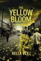 The Yellow Bloom: Resistance is Fertile (Fates and Terrors: Creeping Apocalypse) B0F2HX82FF Book Cover