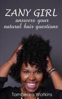 Zany Girl, Answers your natural hair questions 0998362123 Book Cover