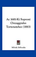 Az 1681-Ki Soproni Orszaggyules Tortenetehez (1883) 1160311242 Book Cover