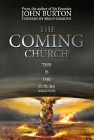 The Coming Church: A Fierce Invasion from Heaven Is Drawing Near. 1493599380 Book Cover