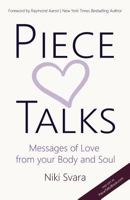 Piece Talks: Messages of Love from Your Body and Soul 1543232337 Book Cover