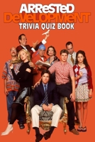 Arrested Development: Trivia Quiz Book B08FP54PDY Book Cover