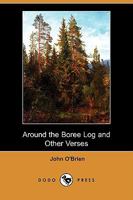 Around the Boree Log and Other Verses 1789431549 Book Cover