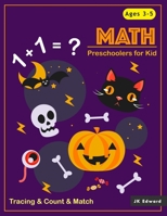 Preschoolers For Kid MATH: Tracing Numbers 1-10 & Count & Match & Dot to Dot Halloween Theme For Kids, Preshool Activity Books Ages 3-5, 4-6 Perfect Gift 1694464113 Book Cover