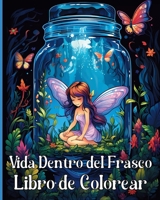 Vida Dentro Del Frasco Libro de Colorear: Impresionantes Ilustraciones para Colorear para Adultos B0CPHVT6J5 Book Cover