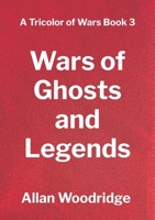 Wars of Ghosts and Legends (A Tricolor of Wars) 1069969761 Book Cover