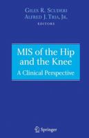 MIS of the Hip and the Knee: A Clinical Perspective 1475780400 Book Cover