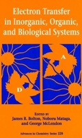 Electron Transfer in Inorganic, Organic, and Biological Systems (Advances in Chemistry Series) 0841218463 Book Cover
