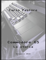 Commodore 65 - La storia (Italian Edition) 1693399229 Book Cover