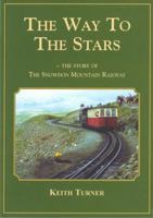 The Way to the Stars - Story of the Snowdon Mountain Railway 0863819540 Book Cover
