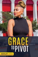 Grace to Pivot B09NRJZ2TB Book Cover