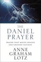 The Daniel Prayer: Prayer That Moves Heaven and Changes Nations 0310351391 Book Cover