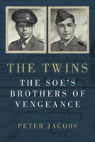 The Twins: The SOE's Brothers of Vengeance 0750989831 Book Cover