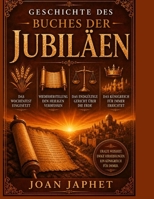 GESCHICHTE DES BUCHES DER JUBILÄEN: Das Wochenfest eingesetzt Wiederherstellung den Heiligen verheißen Das endgültige Gericht über die Erde Das Königreich für immer errichtet (German Edition) B0HCVKH45N Book Cover