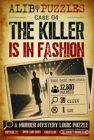 The Killer is in Fashion: A Find-the-Killer Murder Mystery Logic Puzzle Book — 12,600 Suspects, 39 Clues, One Lie 1923500368 Book Cover