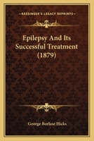 Epilepsy and Its Successful Treatment 1022781634 Book Cover