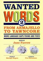 Wanted words 2: From armajello to yawncore: more language gaps found and fixed 0773762329 Book Cover