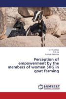 Perception of Empowerment by the Members of Women SHG in Goat Farming 3659584711 Book Cover