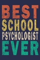 Best School Psychologist Ever: Funny Journal For Teacher & Student & School Psychologist 1693414856 Book Cover