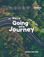 We're Going on a Journey: A Sensory Story (Sensory Curriculum Sensory Stories) B0DT1784G4 Book Cover