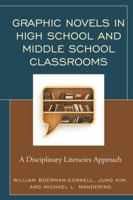 Graphic Novels in High School and Middle School Classrooms: A Disciplinary Literacies Approach 1475828357 Book Cover