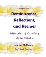 Reminiscence, Reflections, and Recipes: Memories of Growing up in Hawaii 1736299328 Book Cover