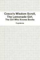 Cosco's Wisdom Scroll, The Lemonade Girl, The Girl Who Knows Books 1105427544 Book Cover