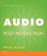Gardner's Guide to Audio Post Production (Gardner's Guide series) 158965028X Book Cover