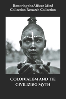 Colonialism and the Civilizing Myth B0BGNMDB9F Book Cover