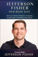 Jefferson Fisher New Book 2025: Ways to Speak Honestly, Holding Boundaries, and Rebuilding Trust B0FP4JXVMB Book Cover