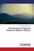 Governance of Natural Resource Rents in Ghana 3659193534 Book Cover
