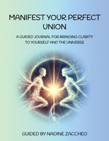 Manifest Your Perfect Union B0F2PCPGD6 Book Cover