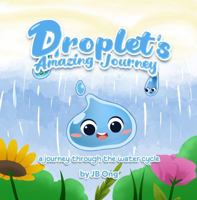 Droplet's Amazing Adventure: a journey through the water cycle B0FRMF6QYQ Book Cover