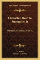 Character, How to Strengthen It B000P17DOA Book Cover