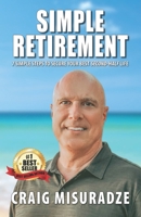 Simple Retirement: 7 Simple Steps to Your Best Second-Half Life 1734211806 Book Cover