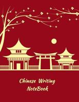 Chinese Writing Notebook: Chinese Writing and Calligraphy Paper Notebook for Study. Tian Zi GE Paper. Mandarin Pinyin Chinese Writing Paper 1720310076 Book Cover