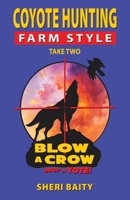 Coyote Hunting Farm Style: Take Two 1962402363 Book Cover
