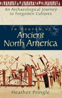 In Search of Ancient North America: An Archaeological Journey to Forgotten Cultures 0471042374 Book Cover