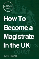 How to Become a Magistrate in the UK 1068465549 Book Cover