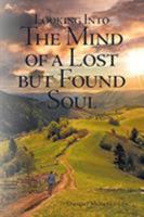 Looking Into the Mind of a Lost but Found Soul 1644620006 Book Cover