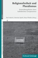 Religionsfreiheit Und Pluralismus: Entwicklungslinien Eines Katholischen Lernprozesses 3506769332 Book Cover