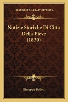 Notizie Storiche Di Citta Della Pieve (1830) 1167651472 Book Cover