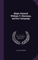 Major General William T. Sherman, and his Campaign 1275786936 Book Cover