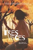 Tres Veces: Avísale al mundo que si no puede con tu luz ya no tratarás de apagarla. (Spanish Edition) B0CJHH33X5 Book Cover