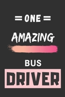 One Amazing Bus Driver: Lined notebook, Appreciation Gift for Bus Drivers 1702482324 Book Cover