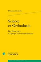 Science Et Orthodoxie: Des Peres Grecs a l'Epoque de la Mondialisation 2406068676 Book Cover