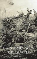 Iron times with the Guards 1846777453 Book Cover