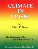 Climate in Crisis: The Greenhouse Effect and What We Can Do 0913990671 Book Cover