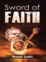 Sword of Faith: A True Story of One Man’S Struggles When He Is Caught Between the Battles of Demons and Angels in the World of Dreams. 1491742178 Book Cover