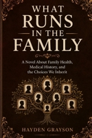 WHAT RUNS IN THE FAMILY: A Novel About Family Health, Medical History, and the Choices We Inherit B0HHS912GW Book Cover